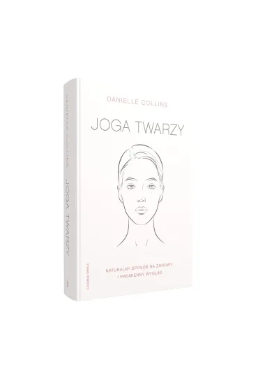 Joga twarzy. Naturalny spos�b na zdrowy i promienny wygl�d - Danielle Collins