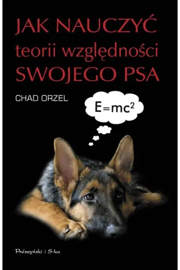 Jak nauczy� teorii wzgl�dno�ci swojego psa - Chad Orzel