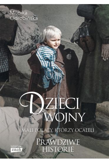 Dzieci wojny. Mali Polacy, którzy ocaleli