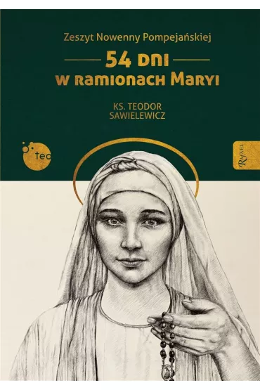 Zeszyt Nowenny Pompeja�skiej, 54 dni w ramionach Maryi - Teodor Sawielewicz