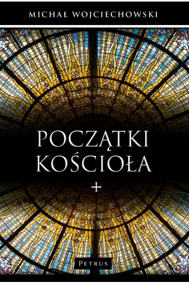 Pocz�tki Ko�cio�a - Micha� Wojciechowski