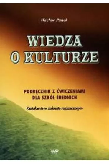 Wiedza o kulturze LO podr�cznik z �wiczeniami zakres rozszerzony - Wac�aw Panek