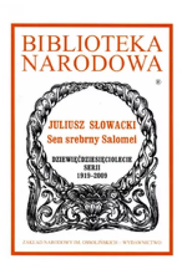 Sen srebrny Salomei. Biblioteka Narodowa - Juliusz S�owacki