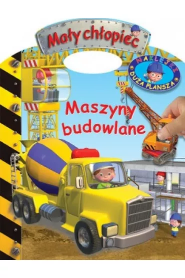 Ma�y ch�opiec. Naklejki z du�� plansz�. Maszyny budowlane