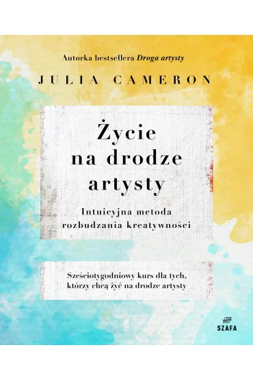 �ycie na Drodze Artysty. Intuicyjna metoda rozbudzania kreatywno�ci - Julia Cameron