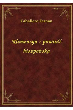 eBook Klemencya : powie hiszpaska epub