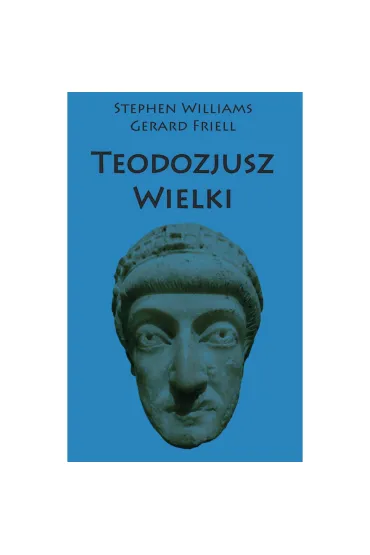 Teodozjusz Wielki - Stephen Williams, Gerard Friell