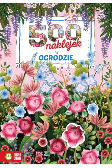 W ogrodzie 500 naklejek - Beata Wo�niak
