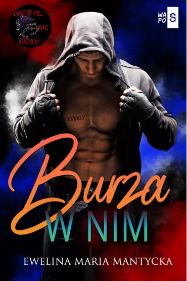 Burza w nim. Dogs of Hell. Tom 3 - Ewelina Maria  Mantycka