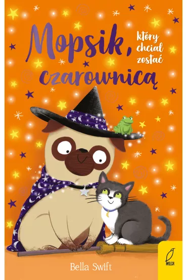 Mopsik, kt�ry chcia� zosta� czarownic�. Mopsik. Tom 10 - Bella  Swift