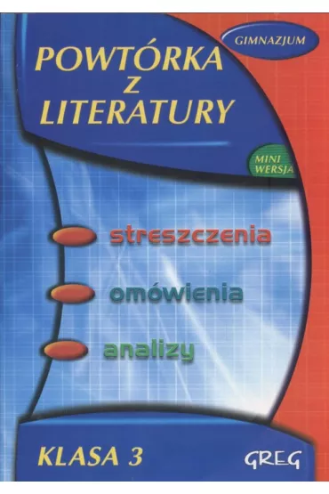 Powt�rka z literatury. Strzeszczenie, om�wienia, analizy