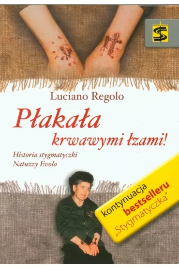 P�aka�a krwawymi �zami! Historia stygmatyczki Natuzzy Evolo - Regolo Luciano