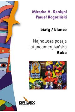 Biay / blanco Najnowsza poezja latynoamerykaska Kuba