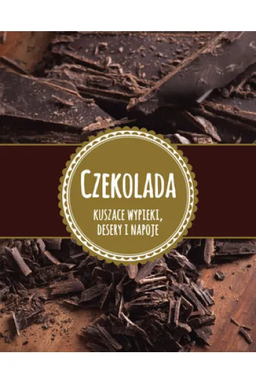 Czekolada. Kusz�ce wypieki, desery i napoje