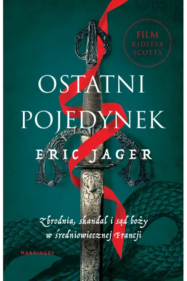 Ostatni pojedynek. Zbrodnia, skandal i s�d bo�y w �redniowiecznej Francji - Eric Jager