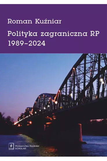 Polityka zagraniczna RP 1989-2024 - Roman Ku�niar