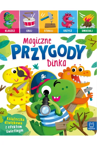Magiczne przygody Dinka. Ksi��eczka d�wi�kowa z efektem �wietlnym - Anna Podg�rska