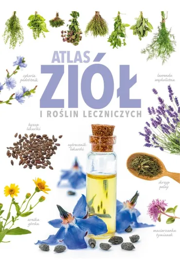 Atlas zi� i ro�lin leczniczych - Anna  Ksi��ek