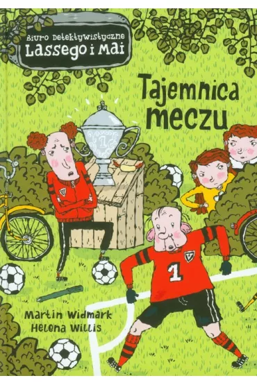 Tajemnica meczu. Biuro Detektywistyczne Lassego i Mai. Tom 12 - Martin Widmark, Helena Willis