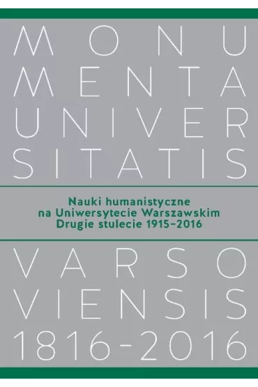Nauki humanistyczne na Uniwersytecie Warszawskim Drugie stulecie (1915-2016) - Wojciech Tygielski, Joanna  Schiller-Walicka