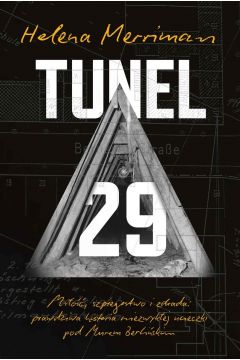 Tunel 29. Mio, szpiegostwo i zdrada: prawdziwa historia niezwykej ucieczki pod Murem Berliskim