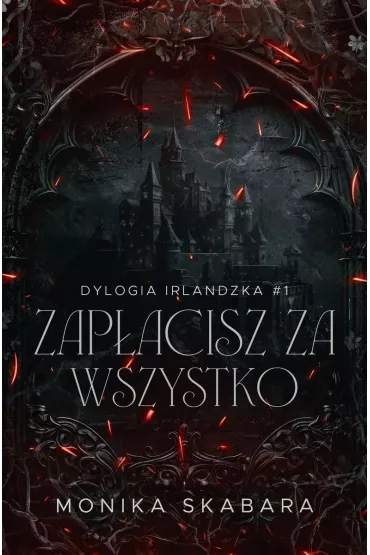 Dylogia Irlandzka T.1 Zapacisz za wszystko - Monika Skabara
