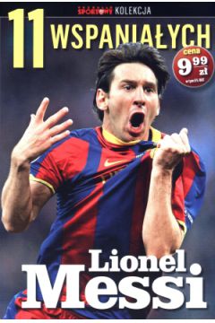 11 wspaniaych. Cz 1. Lionel Messi