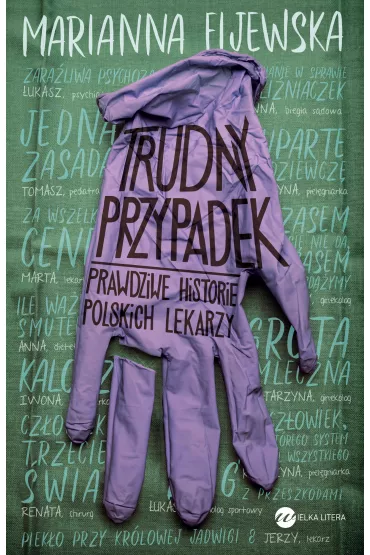 Trudny przypadek. Prawdziwe historie polskich lekarzy - Marianna  Fijewska