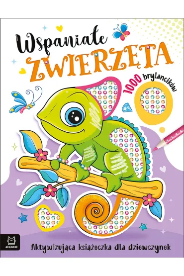 Wspania�e zwierz�ta. Aktywizuj�ca ksi��eczka dla dziewczynek. 1000 brylancik�w - Agata Kaczy�ska