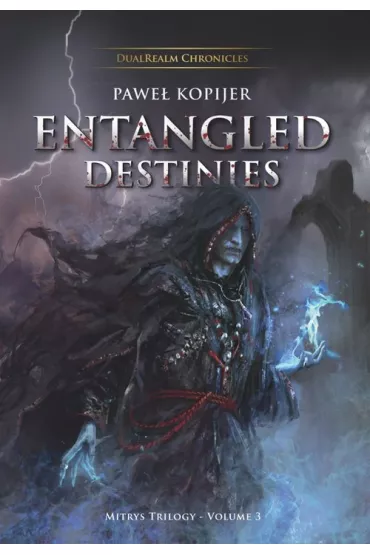 Entangled Destinies. Mistys Trylogy Vol 3 - Pawe� Kopijer