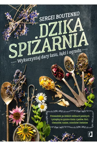 eBook Dzika spi�arnia. Wykorzystaj dary lasu, ��ki i ogrodu mobi epub - Sergei Boutenko
