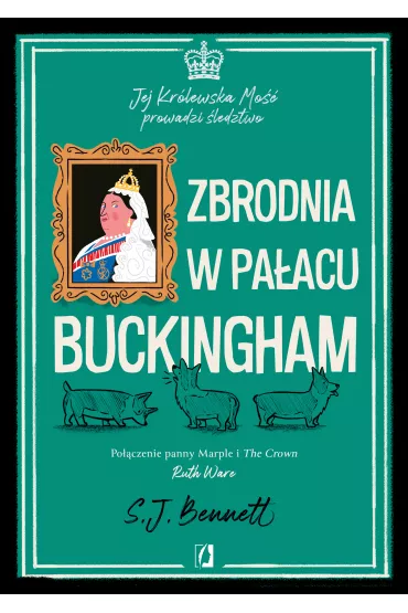 eBook Zbrodnia w pa�acu Buckingham. Jej Kr�lewska Mo�� prowadzi �ledztwo. Tom 2 mobi epub - S.J. Bennett