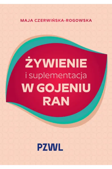 �ywienie i suplementacja w gojeniu ran - Maja  Czerwi�ska-Rogowska