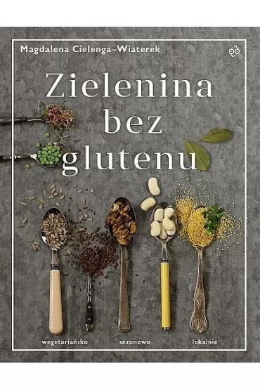 Zielenina bez glutenu - Magdalena Cielenga-Wiaterek