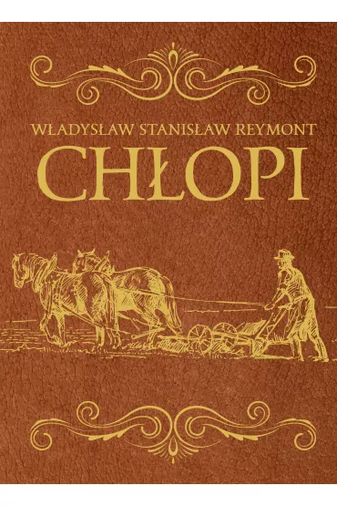 Ch�opi - wydanie ekskluzywne - W�adys�aw Reymont
