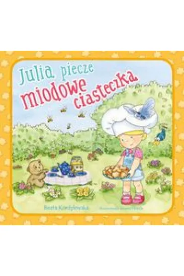 Julia piecze miodowe ciasteczka - Beata Kordylewska