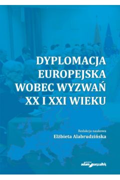 Dyplomacja europejska wobec wyzwa XX i XXI wieku