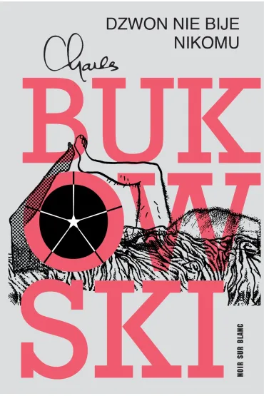 Dzwon nie bije nikomu - Charles Bukowski