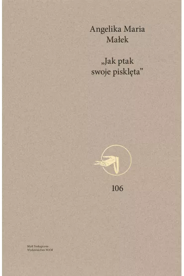 "Jak ptak swoje piskl�ta" - Angelika Maria  Ma�ek