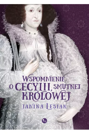 Wspomnienie o Cecylii, smutnej kr�lowej - Janina Lesiak