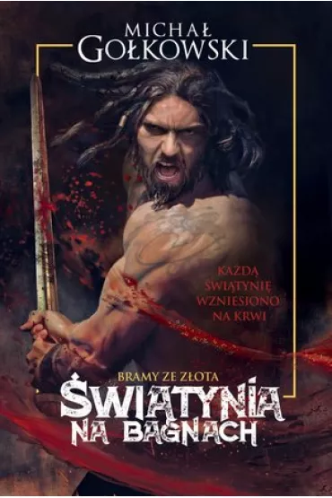�wi�tynia na bagnach. Bramy ze z�ota. Tom 1 - Micha� Go�kowski