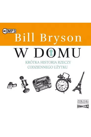 Audiobook W domu. Kr�tka historia rzeczy codziennego u�ytku CD - Bill Bryson
