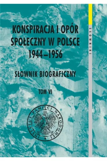 Konspiracja i op�r spo�eczny w Polsce 1944-1956. Tom 6 - Red Kazimierz  Krajewski