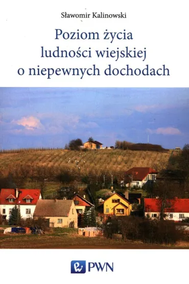 Poziom �ycia ludno�ci wiejskiej o niepewnych.. - S�awomir Kalinowski