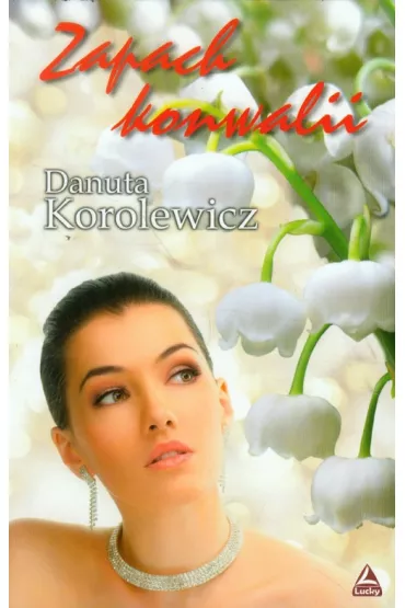 ZAPACH KONWALII OM-LUCKY - Danuta Korolewicz