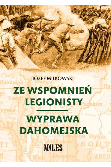 Ze wspomnie� legionisty. Wyprawa dahomejska - J�zef  Mi�kowski