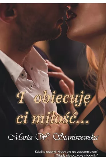 I obiecuj ci mio... - Marta W. Staniszewska