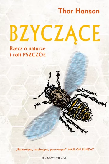 Bzycz�ce. Rzecz o naturze i roli pszcz� - Thor Hanson