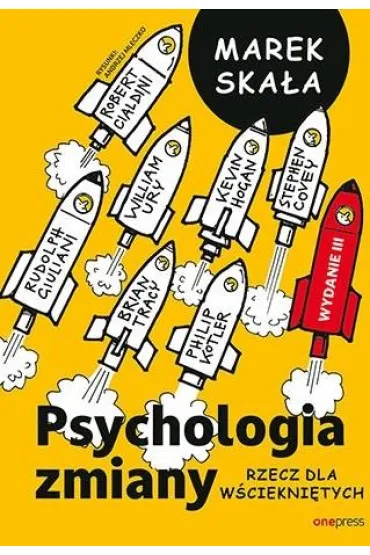 Psychologia zmiany. Rzecz dla w�ciekni�tych. Wydanie III rozszerzone - Marek Ska�a