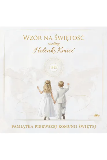 Wz�r na �wi�to�� wed�ug Helenki Kmie�. Pami�tka Pierwszej Komunii �wi�tej - Magdalena  K�dzierska-Zaporowska